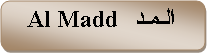 Rounded Rectangle: الـمـدAl Madd     