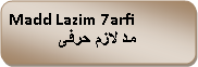 Rounded Rectangle: Madd Lazim 7arfiمد لازم حرفى