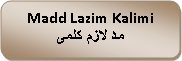 Rounded Rectangle: Madd Lazim Kalimiمد لازم كلمى
